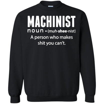A Person Who Makes Shit You Can't Machinist Definition T-shirt Black