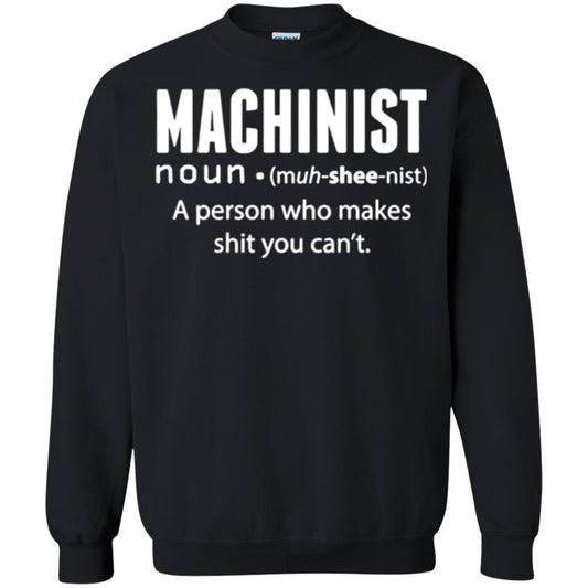 A Person Who Makes Shit You Can't Machinist Definition T-shirt Black