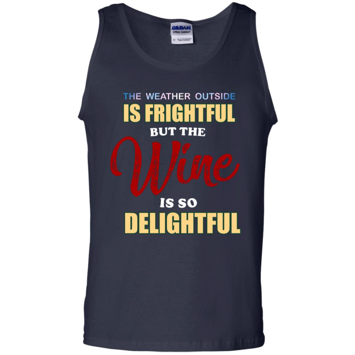 The Weather Outside Is Frightful But The Wine Is So Delightful Shirt Navy