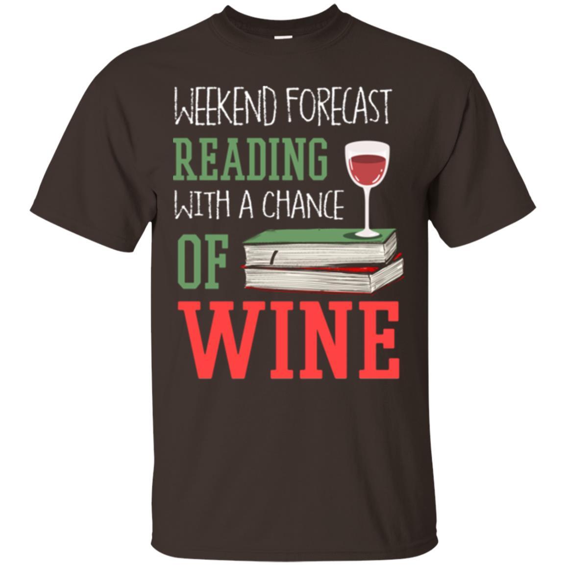 Wine Lover T-shirt Weekend Forecast Reading With A Chance Of Wine Dark Chocolate