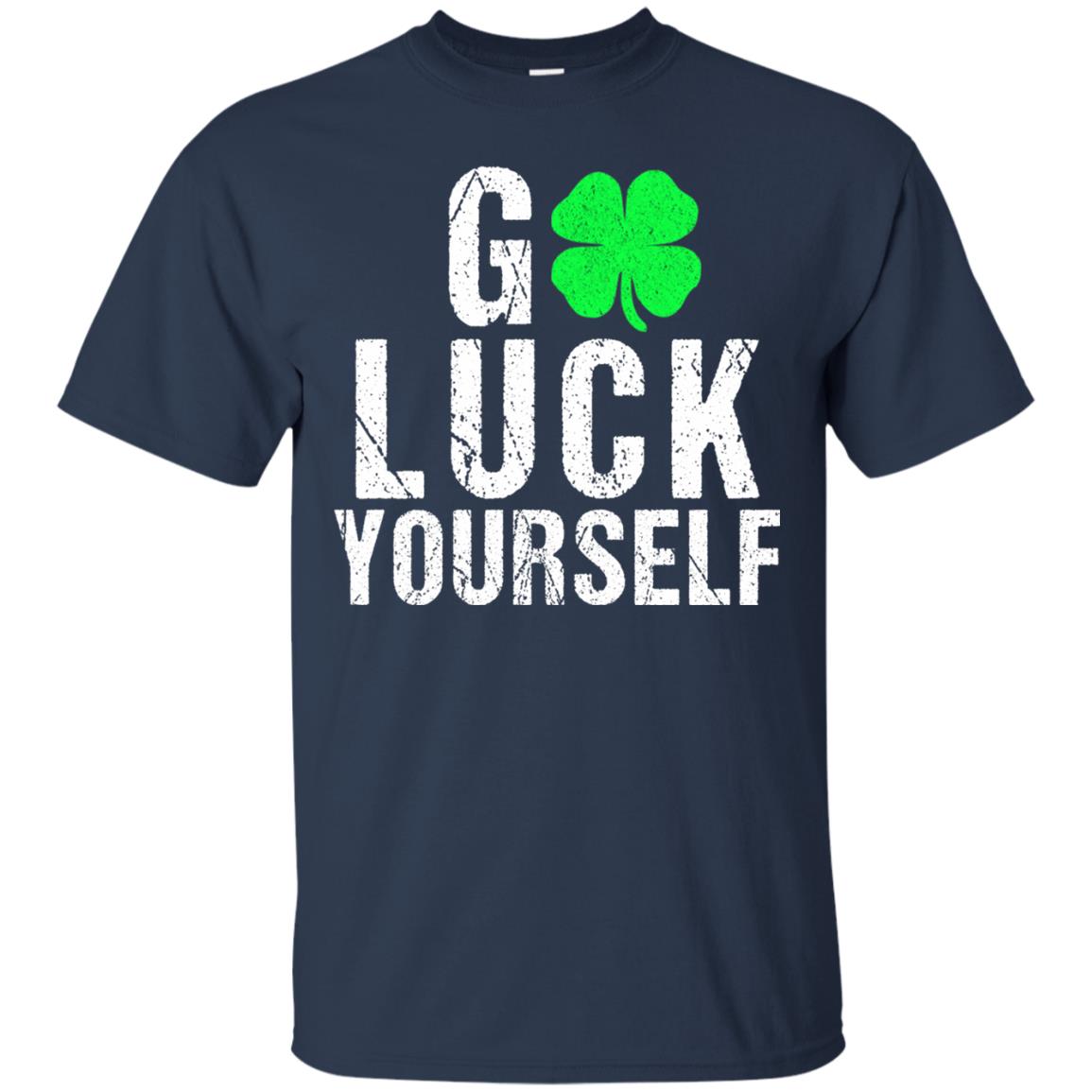Go Luck Yourself Funny Saint Patrick_s Day T-shirt Navy