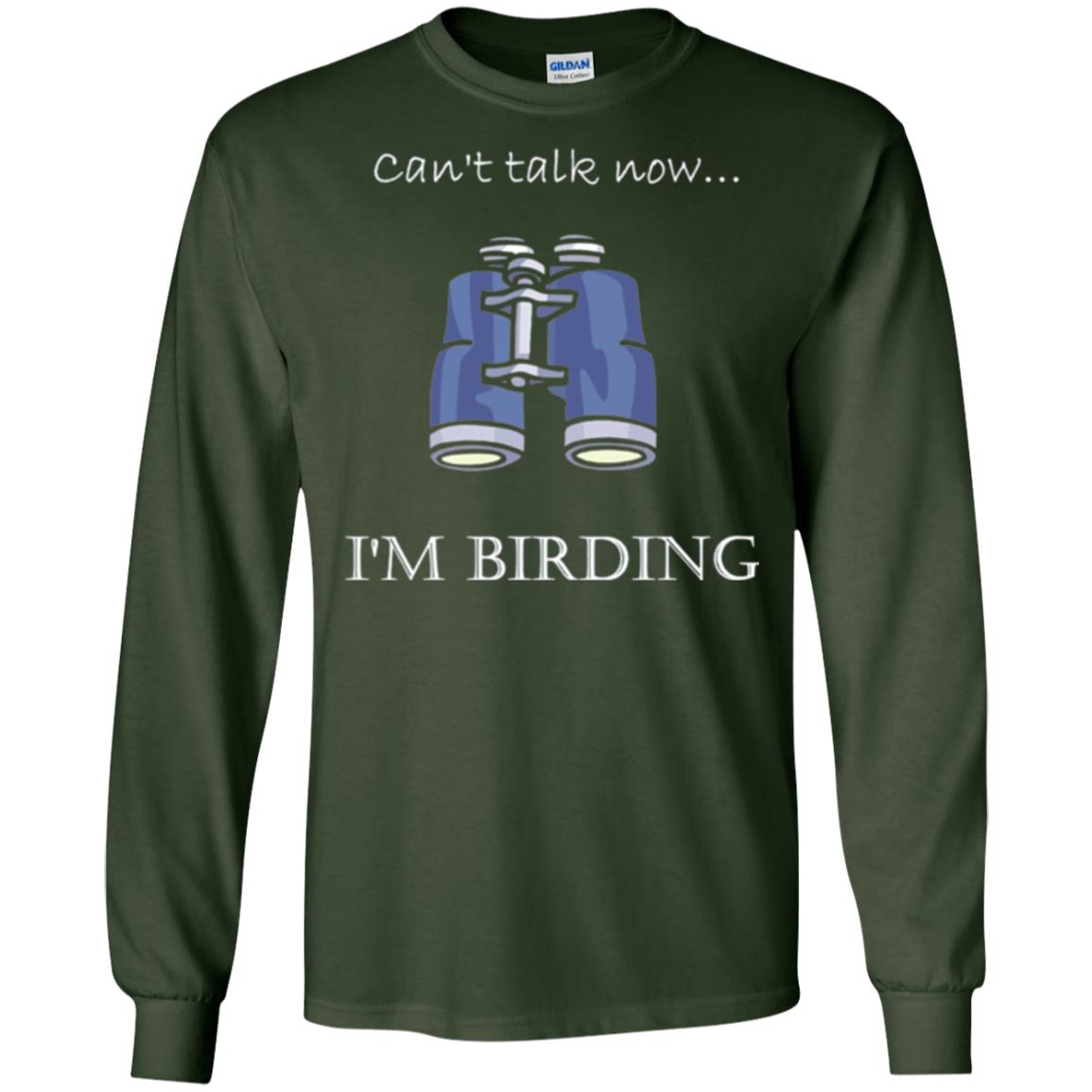 Can_t Talk Now I_m Birding Bird-watching T-shirt Forest Green