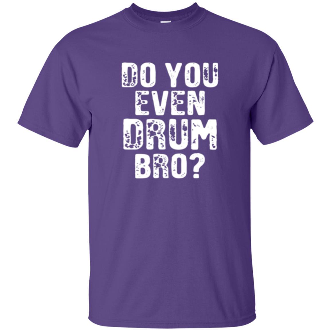 Drummer T-shirt Do You Even Drum Bro Purple