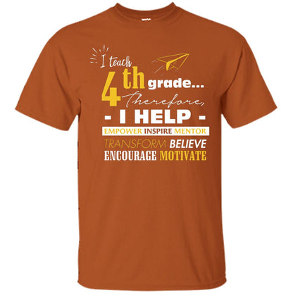 I Teach 4th Grade Therefore I Help Empower Inspire Mentor Transform Believe Encourage Motivate Shirt Texas Orange