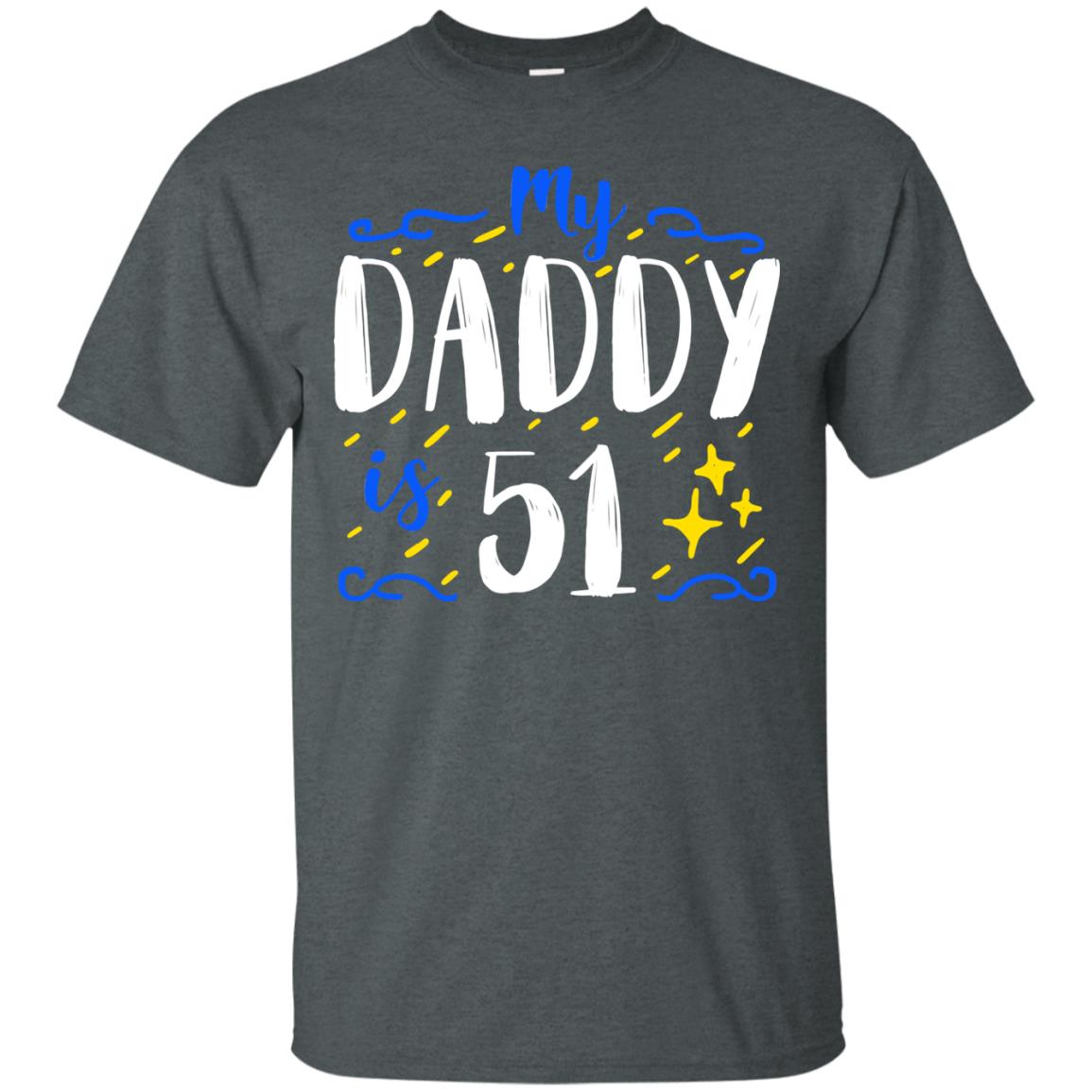 My Daddy Is 51 51st Birthday Daddy Shirt For Sons Or Daughters Dark Heather