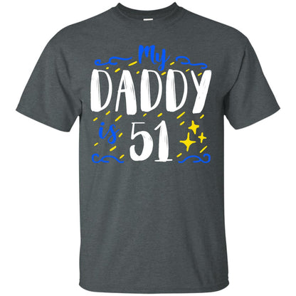 My Daddy Is 51 51st Birthday Daddy Shirt For Sons Or Daughters Dark Heather
