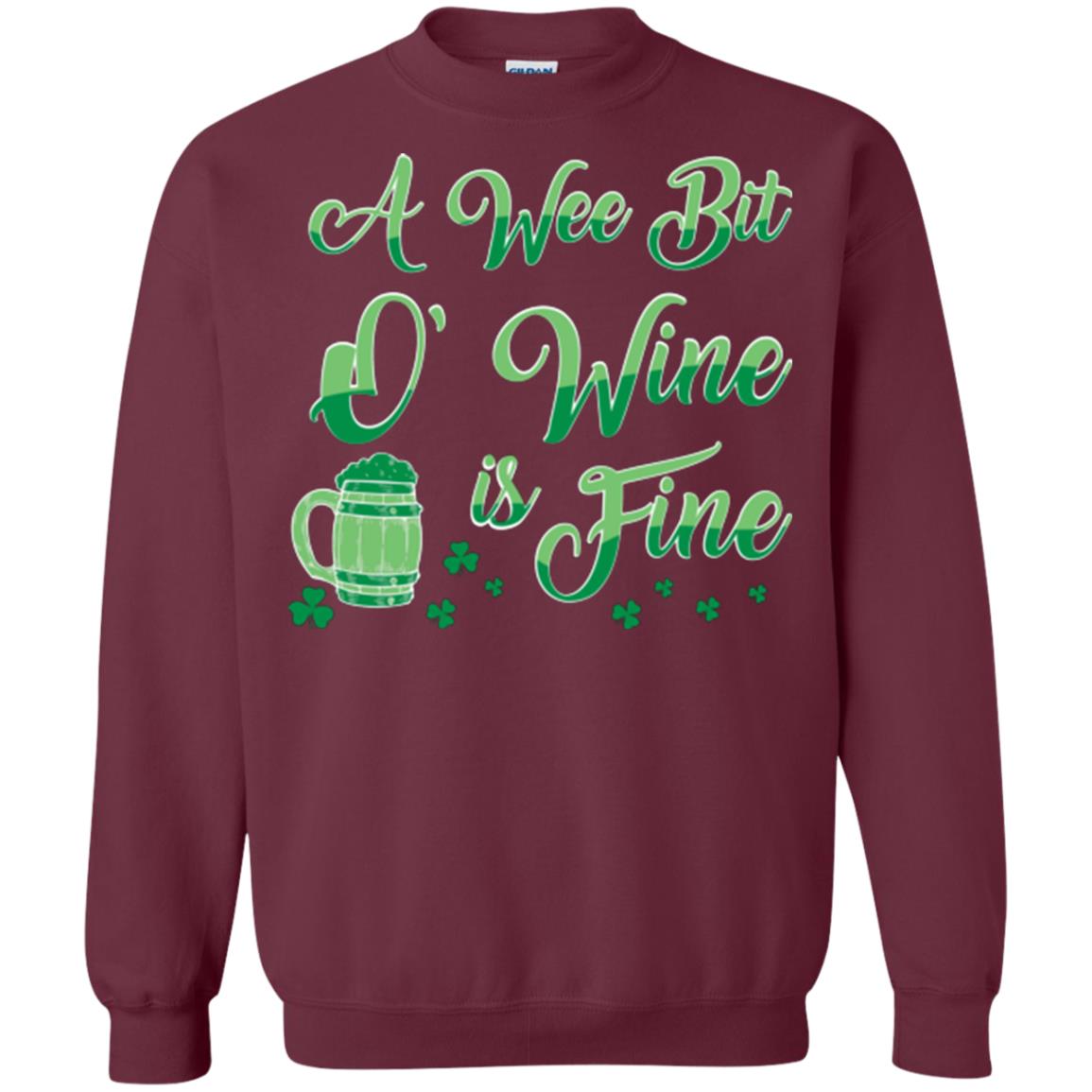 A Wee Bit O’ Wine Is Fine St. Patrick's Day T-shirt Maroon