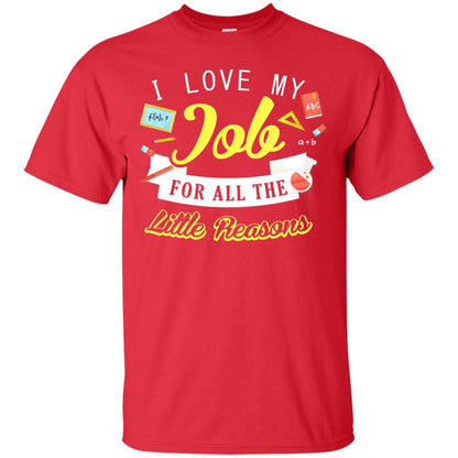 I Love My Job For All The Little Reasons Gift Shirt For Teachers Red