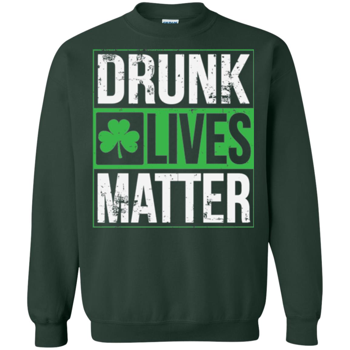 Drunk Lives Matter Saint Patrick_s Day T-shirt Forest Green