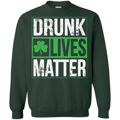 Drunk Lives Matter Saint Patrick_s Day T-shirt Forest Green