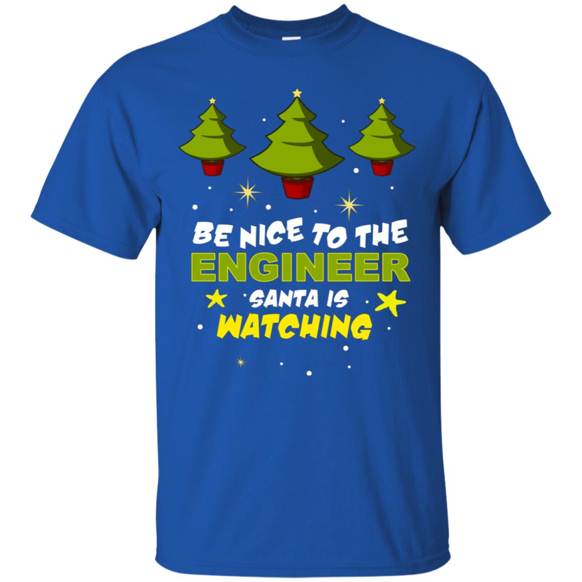 Be Nice To Be Engineer Santa Is Watching X-mas Gift Shirt Royal