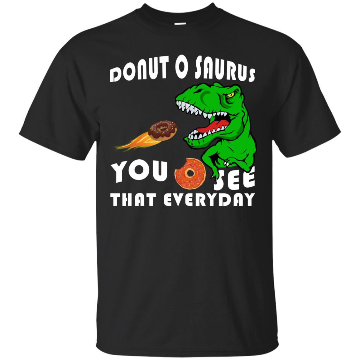 Donut O Saurus You O See That Everyday Donut Saurus Shirt Black