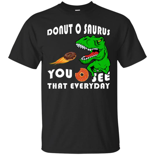 Donut O Saurus You O See That Everyday Donut Saurus Shirt Black