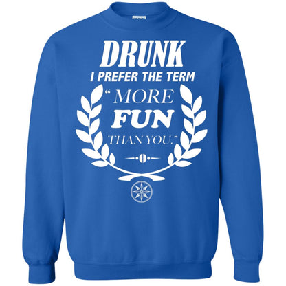 Drunk I Prefer The Term More Fun Than You Drunken Drinking Shirt Royal