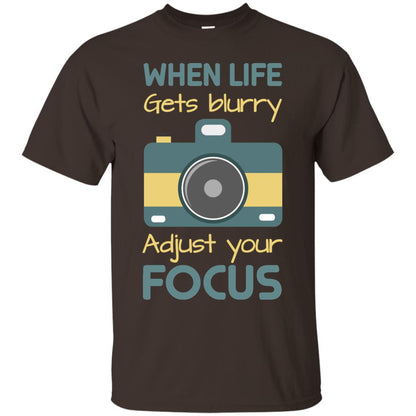 When Life Gets Blurry Adjust Your Focus Photographer Shirt Dark Chocolate