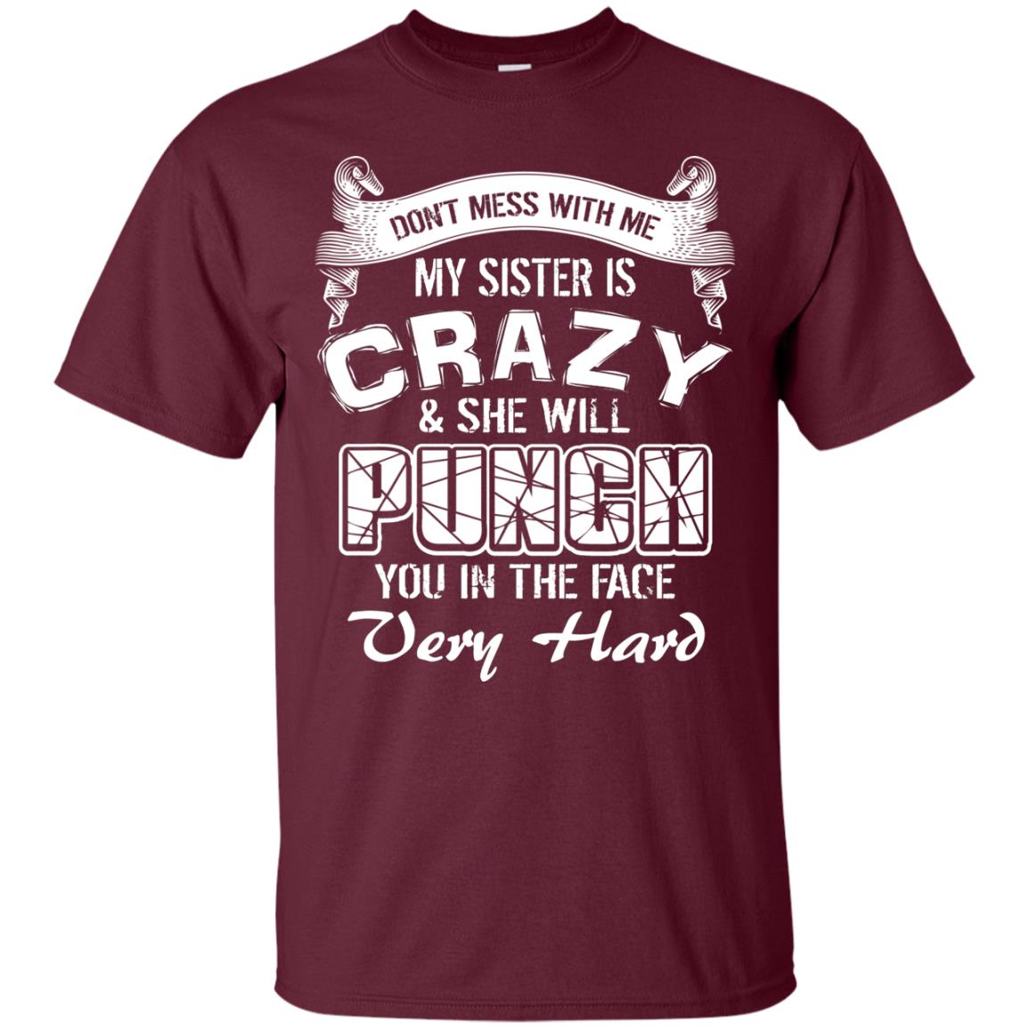 Don_t Mess With Me My Sister Is Crazy Family T-shirt For Boys And Girls Maroon