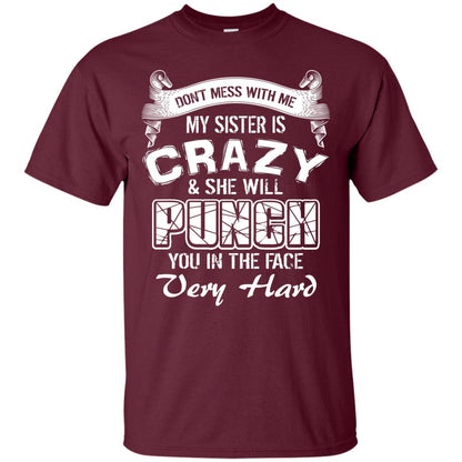 Don_t Mess With Me My Sister Is Crazy Family T-shirt For Boys And Girls Maroon