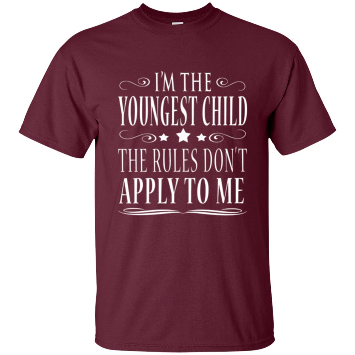 The Youngest Child T-shirt I_m The Youngest Child The Rules Don_t Apply To Me Maroon