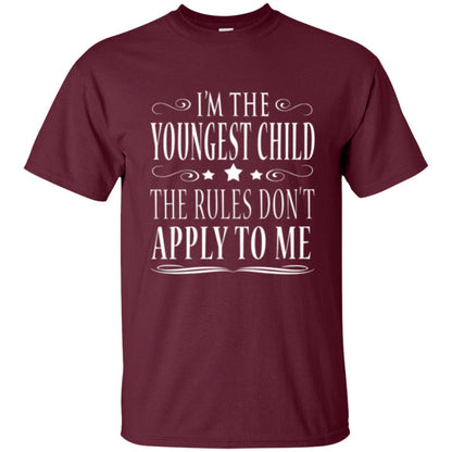 The Youngest Child T-shirt I_m The Youngest Child The Rules Don_t Apply To Me Maroon