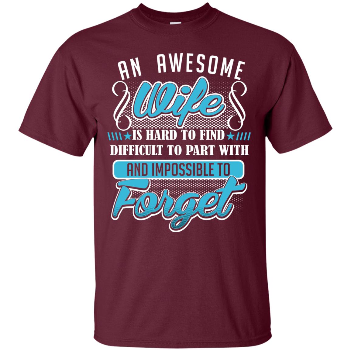 Wife T-shirt An Awesome Wife Is Hard To Maroon