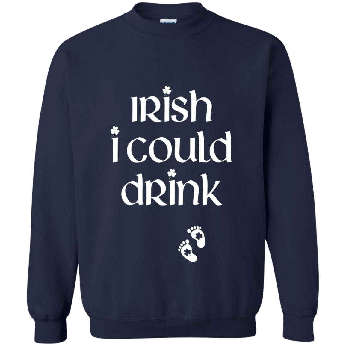 Irish I Could Drink Funny Pregnancy St Patrick_s Day T-shirt Navy