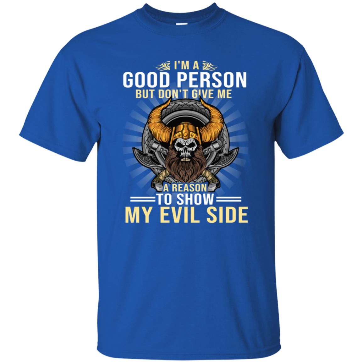 I'm A Good Person But Don't Give Me A Reason To Show My Evil Side Royal