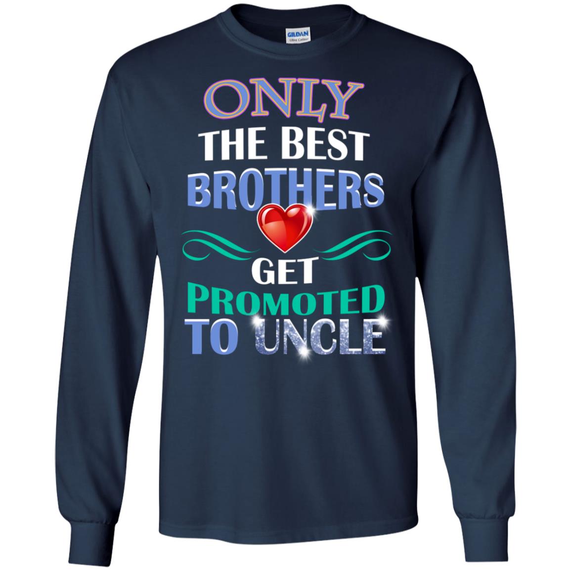 Only The Best Brother Get Promoted To Uncle Shirt Navy