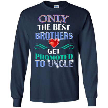 Only The Best Brother Get Promoted To Uncle Shirt Navy