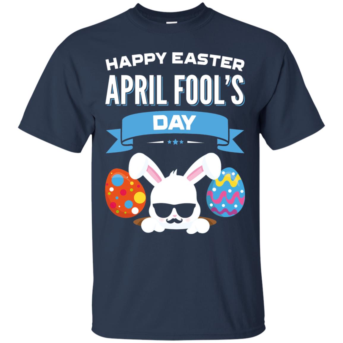 Happy Easter April Fools Day Easter 2018 Shirt Navy