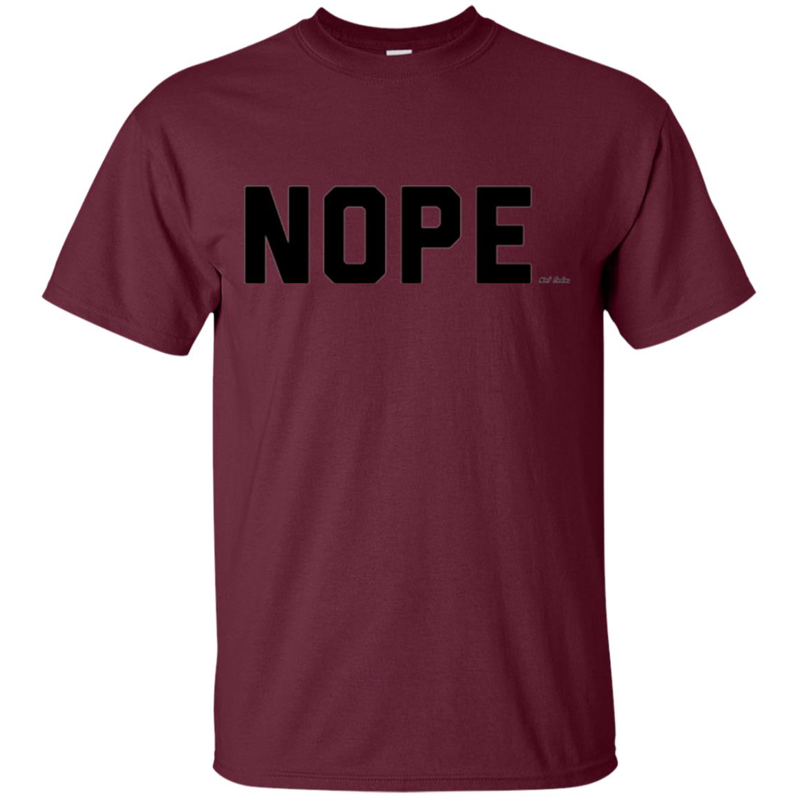 Nope Not Today T-shirt Maroon
