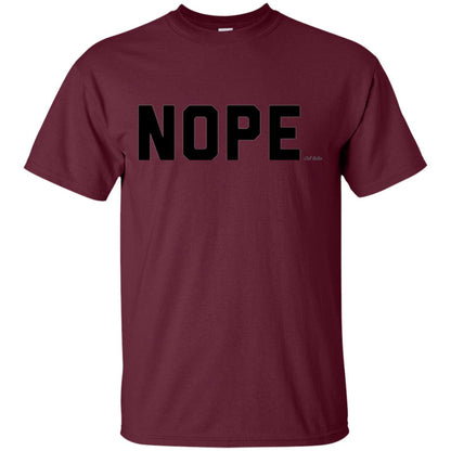 Nope Not Today T-shirt Maroon