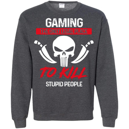 Gaming The Only Legal Place To Kill Stupid People Gamer Shirt Dark Heather