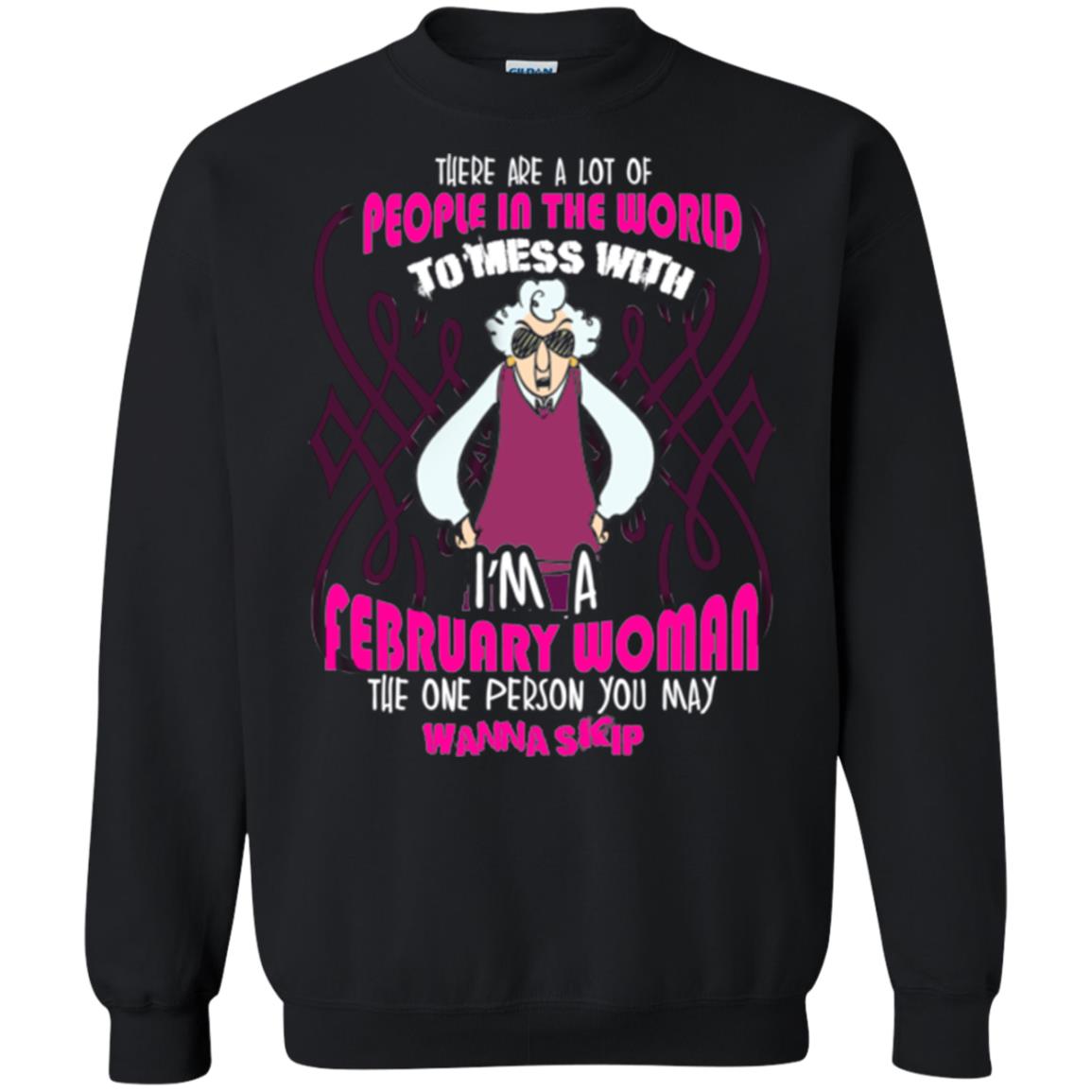 February Woman T-shirt There Are A Lot Of People In The World To Mess With Black