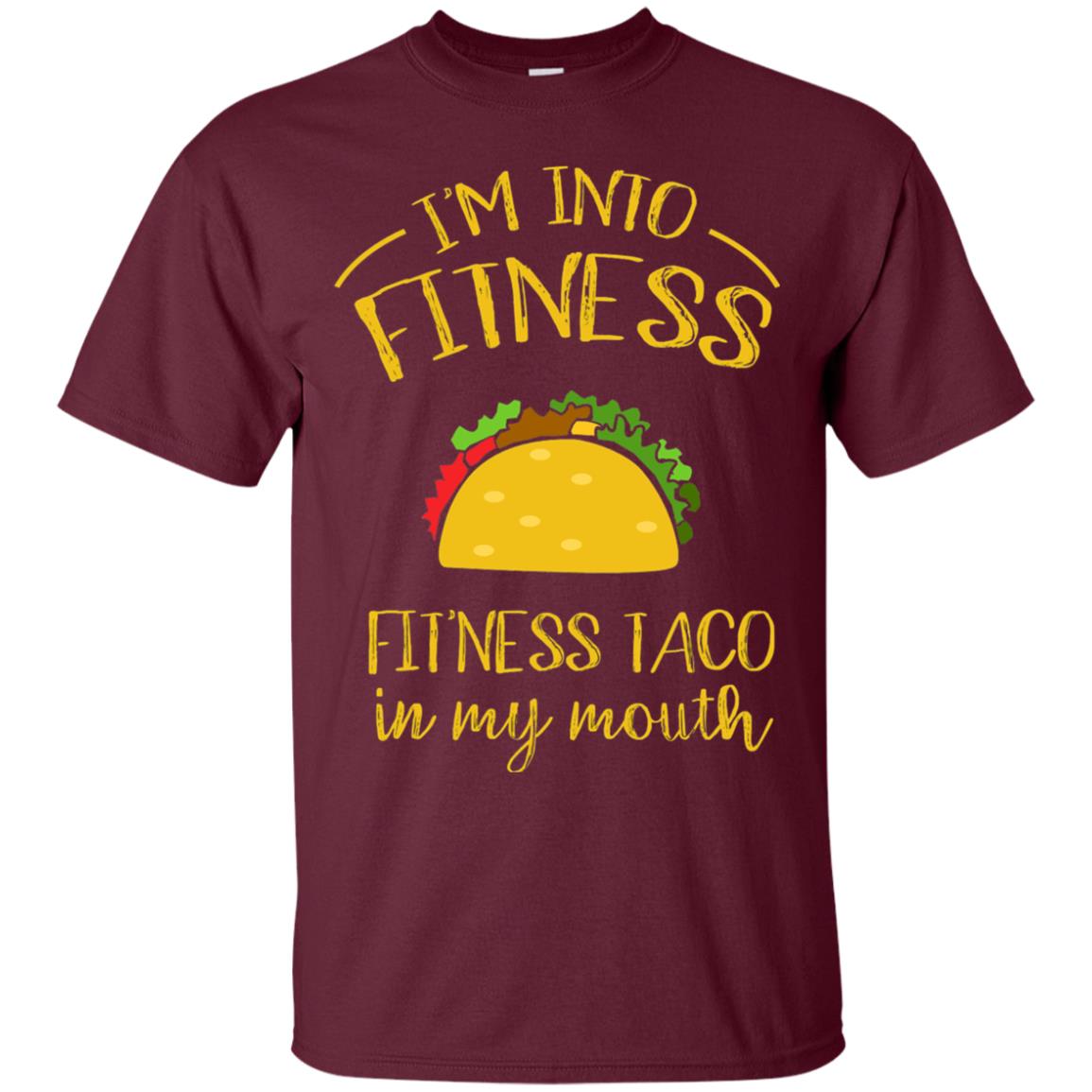 Im Into Fitness Fitness Taco In My Mouth Taco Lover T-shirt Maroon