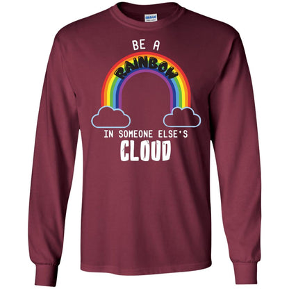 Be A Rainbow In Someone Else_s Cloud Shirt Maroon