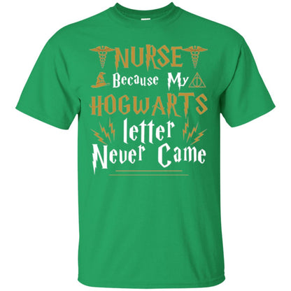 Nurse T-shirts Because My Letter Never Came Irish Green