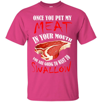 Once You Put My Meat In Your Mouth Funny Bbq Grilling T-shirt Heliconia