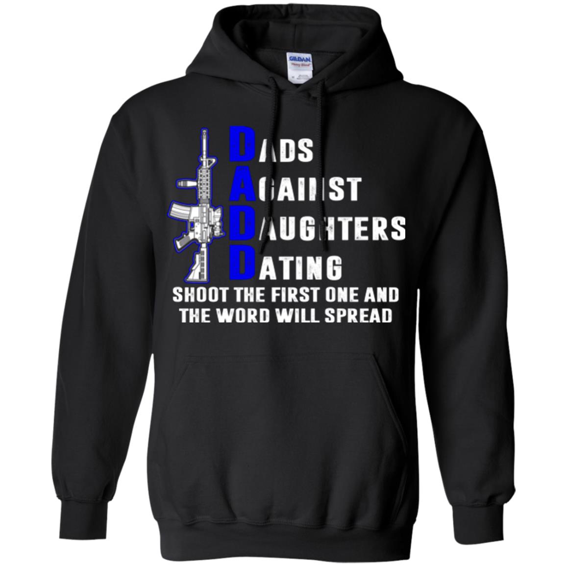 Dads Against Daughters Dating Shoot The First One And The Word Will Spread Shirt Black