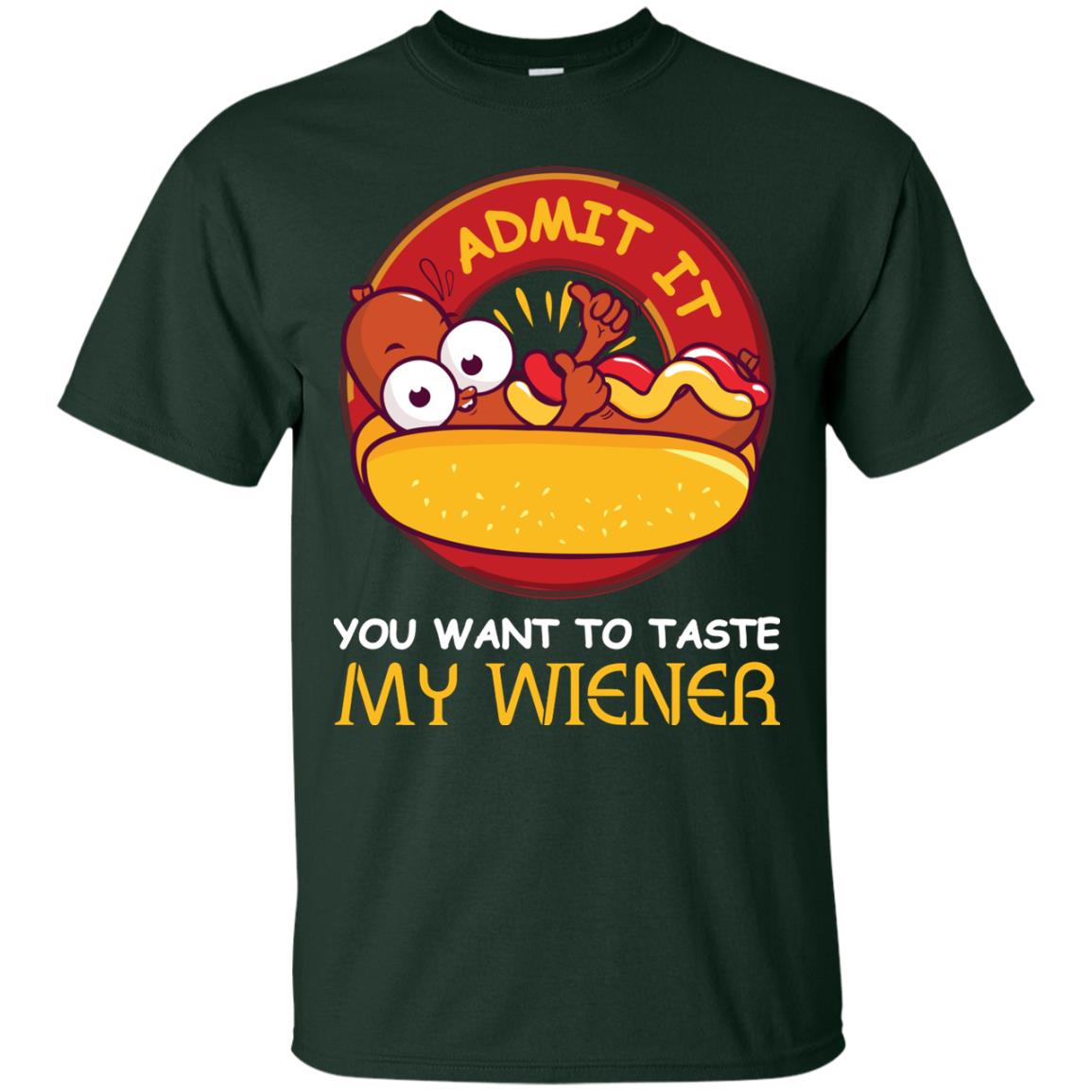 Admit It You Want To Taste My Wiener Shirt Forest