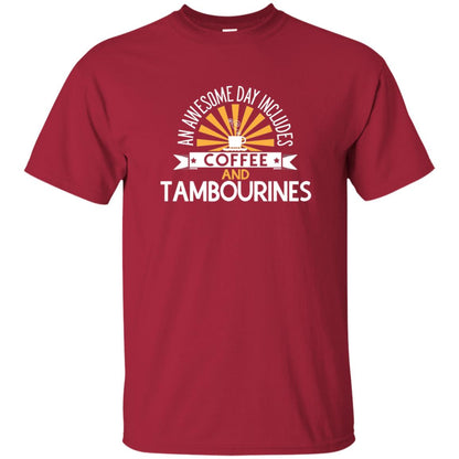 Tambourines T-shirt An Awesome Day Includes Coffee And Tambourines Cardinal
