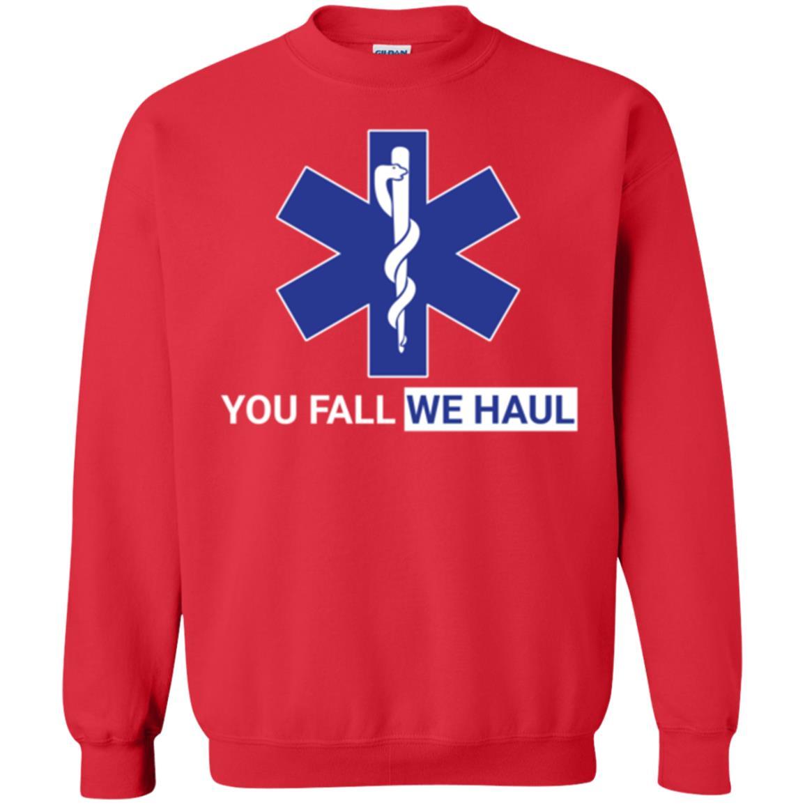 Paramedic T-shirt You Fall We Haul