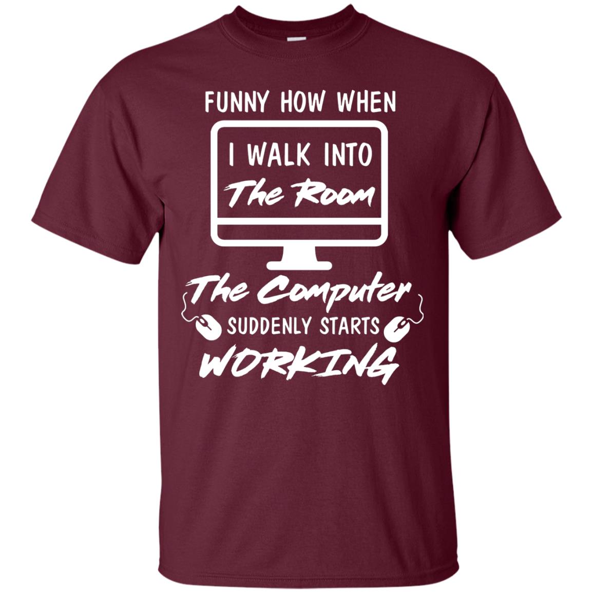 The Computer Suddenly Starts Working Information Technology T-shirt Maroon