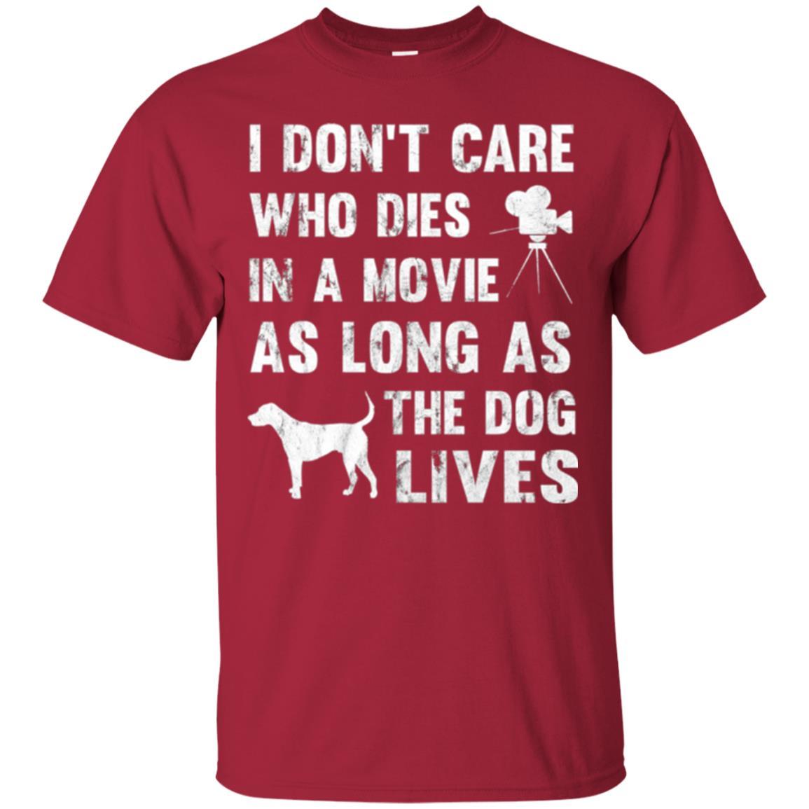 Dog Lover T-shirt I Don't Care Who Dies In Movie Cardinal