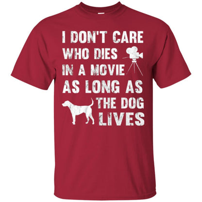 Dog Lover T-shirt I Don't Care Who Dies In Movie Cardinal