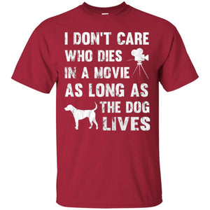 Dog Lover T-shirt I Don't Care Who Dies In Movie