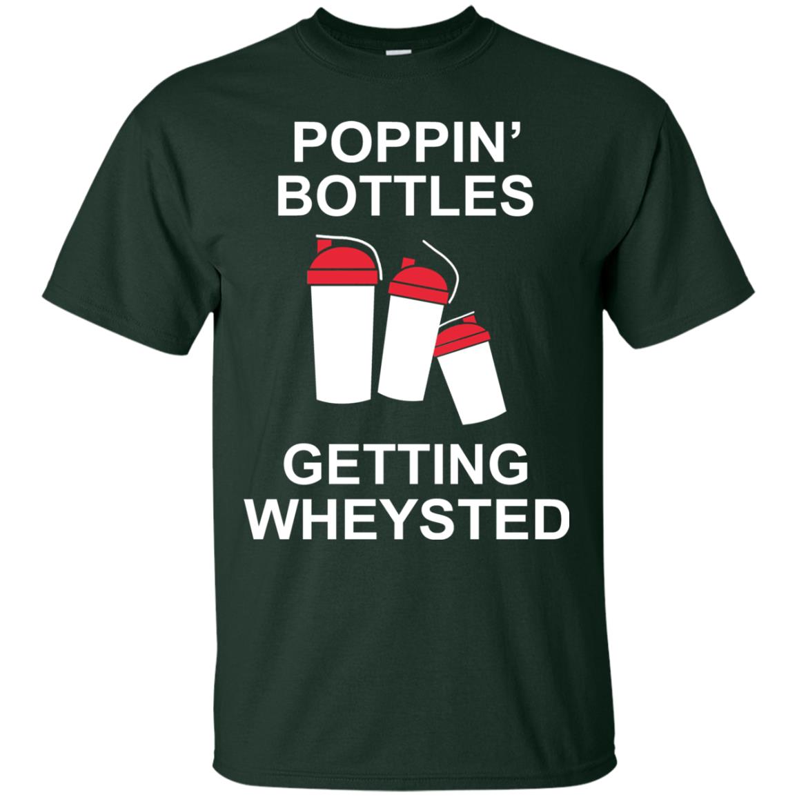 Popping Bottles Getting Wheysted Shirt Forest