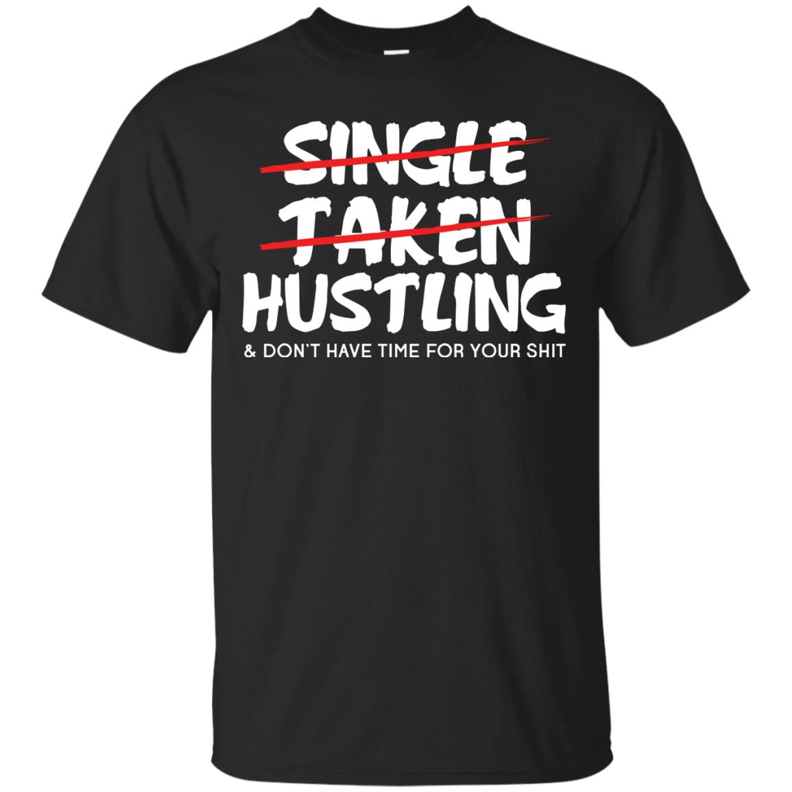 Hustling Dont Have Time For Your Shit Shirt Black