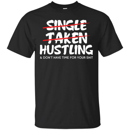 Hustling Dont Have Time For Your Shit Shirt Black