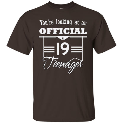 You're Looking At An Official 19 Teenager 19th Birthday Shirt Dark Chocolate