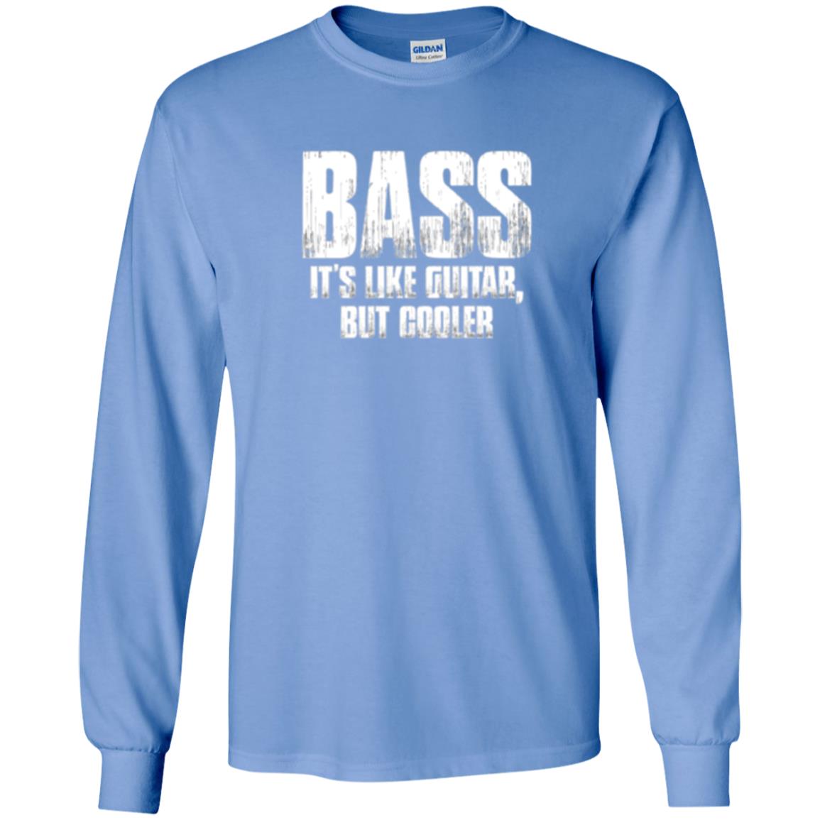 Funny Music T-shirt Bass It_s Like Guitar But Cooler Carolina Blue